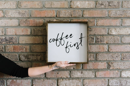 Coffee First Wood Sign