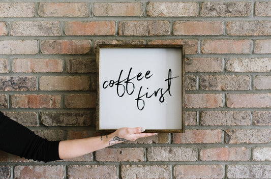 Coffee First Wood Sign