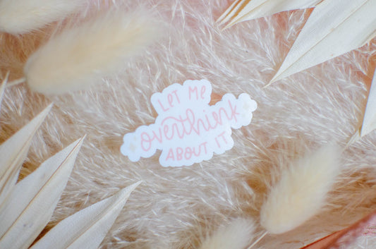 Let Me Overthink About It Sticker
