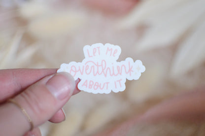 Let Me Overthink About It Sticker